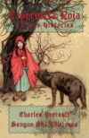 Caperucita Roja y Otras Historias: Cuentos Cl&aacute;sicos de Charles Perrault