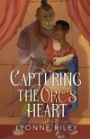 Capturing the Orc&acirc;s Heart
