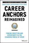 Career Anchors Reimagined: Finding Direction and Opportunity in the Changing World of Work