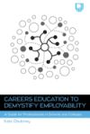 Careers Education to Demystify Employability: A Guide for Professionals in Schools and Colleges