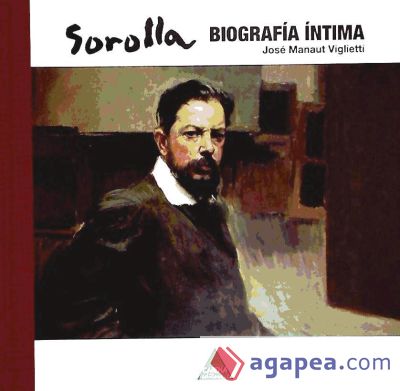 SOROLLA, BIOGRAFIA ÍNTIMA