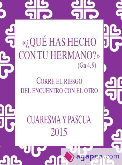 &iquest;Qu&eacute; has hecho con tu hermano? (Gn 4, 9)