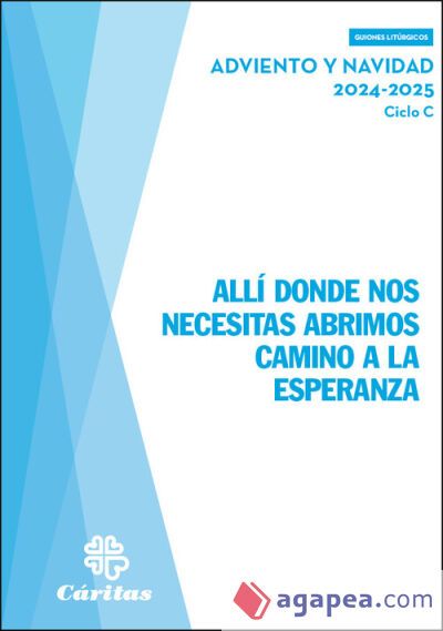 AllÍ Donde Nos Necesitas Abrimos Camino A La Esperanza - Adviento Y Navidad 2024 AllÍ Donde Nos Necesitas Abrimos Camino A La Esperanza - Adviento Y Navidad 2024