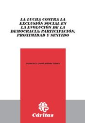 Portada de La lucha contra la exclusión social en la evolución de la democracia: participación, proximidad y sentido