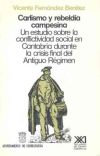 Carlismo y rebeldía campesina. Un estudio sobre la conflictividad social en Cantabria durante la crisis final del Antiguo Régimen