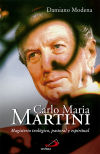 Carlo María Martini : magisterio teológico, pastoral y espiritualidad