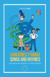 Portada de Canciones y rimas para aprender espa&ntilde;ol / Songs and Rhymes to Learn Spanish