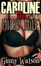 Portada de Caroline The Milky MILF (Ebook)