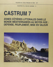 Portada de Castrum 7, zones côtières littorales dans le monde méditerranéen au moyen âge: defense, peuplement, mise en valeur