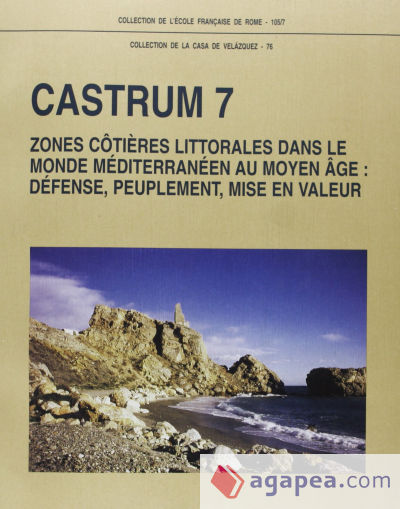 Castrum 7, zones côtières littorales dans le monde méditerranéen au moyen âge: defense, peuplement, mise en valeur