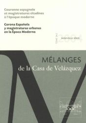 Portada de Corona española y magistraturas urbanas en la Época Moderna: Mélanges de la Casa de Velázquez 34-2