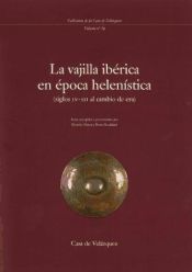 Portada de La vajilla ibérica en época helenística (siglos IV-III al cambio de era)