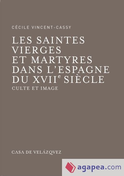 Les saintes vierges et martyres dans l'Espagne du XVIIe siècle