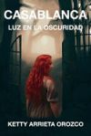 Casablanca, Luz en la oscuridad: (Una novela de fantasía, brujos, reencarnación y almas gemelas)