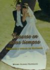 Casarse en estos tiempos: preparación y vivencia del matrimonio