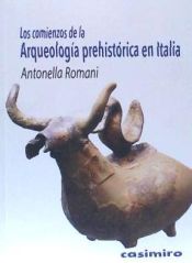 Portada de Los comienzos dela Arqueología prehistórica en Italia: en el contexto de la formación del Estado nacional