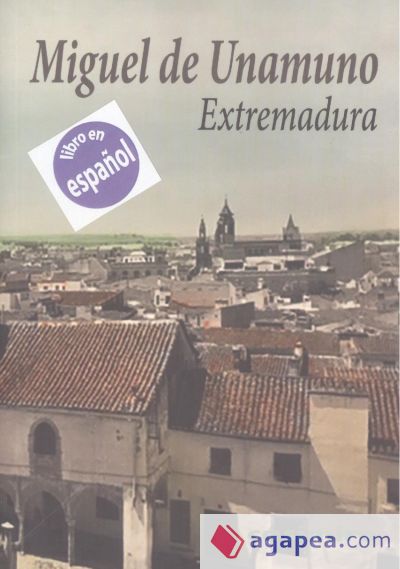 Extremadura:miguel De Unamuno.(libro En Espa¥ol)