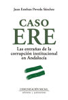 Caso ERE. Las entrañas de la corrupción institucional en Andalucía