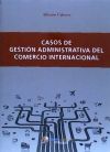 Casos de gestión administrativa del comercio internacional