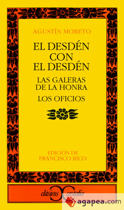 El desdén, con el desdén / Las galeras de la honra/ Los oficios