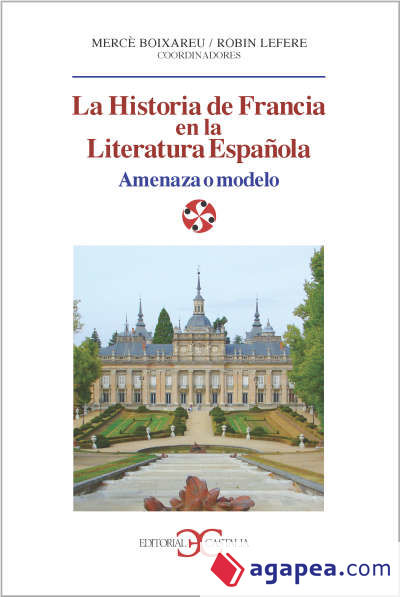 Historia de Francia en la literatura española. Amenaza o modelo