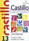 Castillo de escritura 13. La casa, la calle, el pueblo y la ciudad