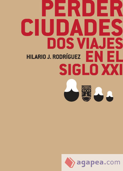 Perder ciudades; dos viajes en el siglo XXI