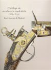 Cat&aacute;logo De Arcabucer&iacute;a Madrile&ntilde;a (1687-1833) : Real Armer&iacute;a De Madrid