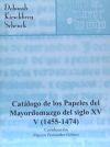 Catálogo de los Papeles del Mayordomazgo del Siglo XV, Vol. V. (1455-1474).