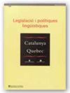 Catalunya-Québec. Legislació i polítiques lingüístiques. Actes del Col·loqui Internacional sobre Polítiques Lingüístiques Comparades. Barcelona, 4, 5 i 6 d'octubre de 1999