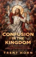 Portada de Confusion in the Kingdom: How 'Progressive' Catholicism Is Bringing Harm and Scandal to the Church