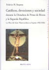 Católicos, devociones y sociedades durante la Dictadura de Primo de Rivera y la Segunda República