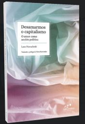 Portada de Desamarmos o capitalismo: O amor como acción política