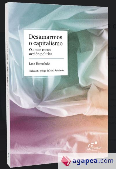 Desamarmos o capitalismo: O amor como acción política