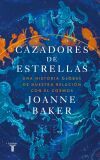 Cazadores de estrellas: Una historia global de nuestra relaci&oacute;n con el cosmos