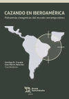 Cazando en Iberoamérica. Polisemias cinegéticas del mundo contemporáneo