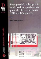 Portada de PAGO PARCIAL, SUBROGACIÓN EN EL CRÉDITO Y PREFERENCIA PARA EL COBRO: EL ARTÍCULO 1213 DEL CÓDIGO CIVIL