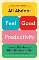 Portada de Feel-Good Productivity: How to Do More of What Matters to You