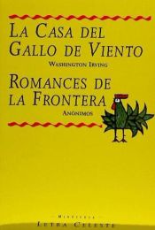 https://cdn.agapea.com/Celeste-Ediciones-S-A-/La-casa-del-gallo-de-viento-y-Romances-de-la-frontera-i1n159869.jpg