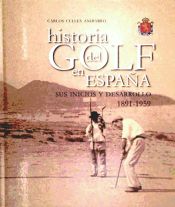 Portada de Historia del golf de España : sus inicios y desarrollo 1891-1959