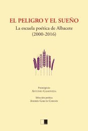 Portada de EL PELIGRO Y EL SUEÑO. La escuela poética de Albacete (2000-2016)