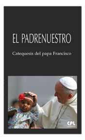 Portada de El Padrenuestro: Catequesis del papa Francisco