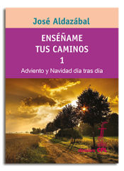 Portada de Enséñame tus caminos 1. Adviento y Navidad día tras día