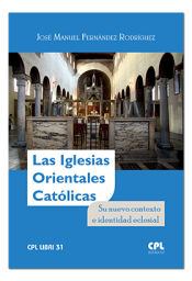 Portada de La Iglesias Orientales Católicas: Su nuevo contexto e identidad eclesial