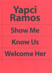 Portada de Yapci Ramos: Show Me, Know Us, Welcome Her