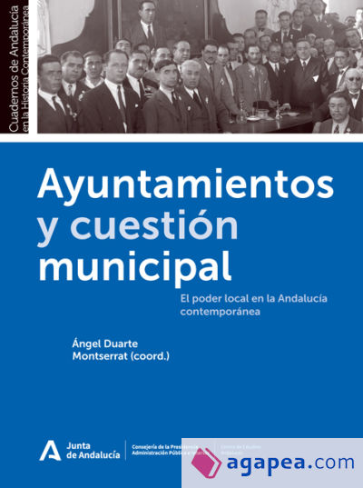 Ayuntamientos y cuestión municipal. El poder local en la Andalucía contemporánea