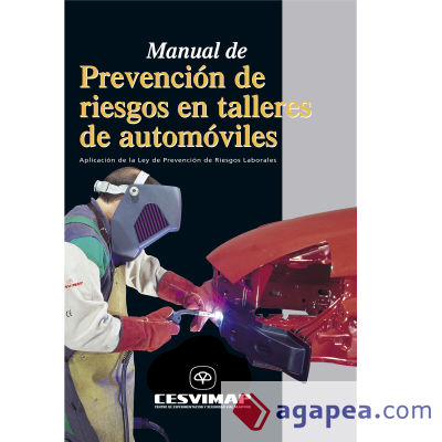 Manual de prevención de riesgos en talleres de automóviles : aplicación de la Ley de prevención de riesgos laborales