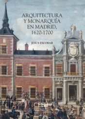 Portada de Arquitectura y Monarqu&iacute;a en Madrid, 1620-1700