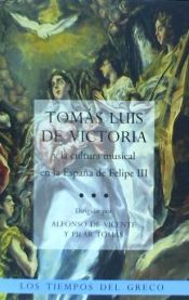 Portada de Tomás Luis de Victoria y la cultura musical en la españa de Felipe III