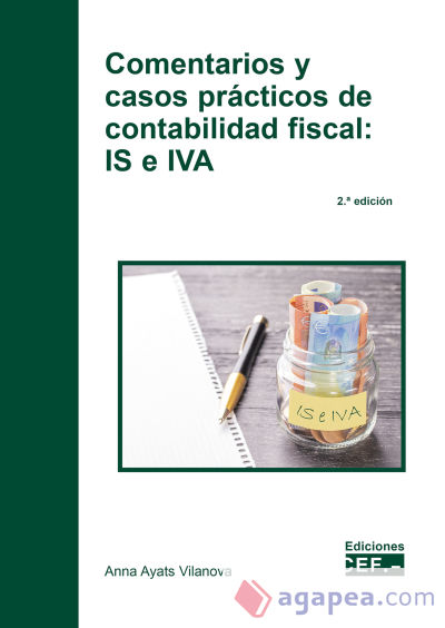 Comentarios y casos prácticos de contabilidad fiscal: IS e IVA